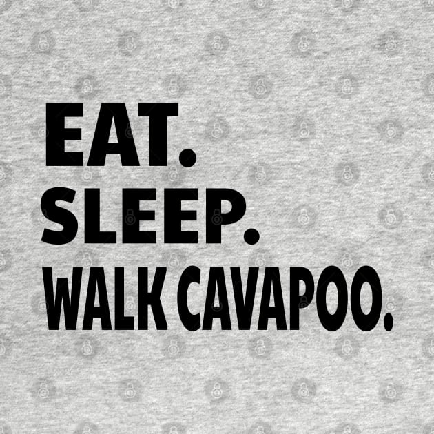 Eat Sleep Walk Cavapoo by raeex